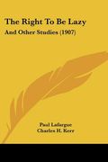 the right to be lazy: and other studies (1907) (en Inglés)