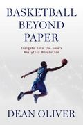 Basketball Beyond Paper: Insights Into the Game's Analytics Revolution (en Inglés)