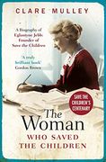 The Woman who Saved the Children: A Biography of Eglantyne Jebb: Founder of Save the Children (en Inglés)