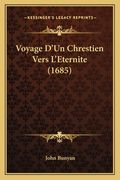 Voyage D'Un Chrestien Vers L'Eternite (1685) (en Francés)