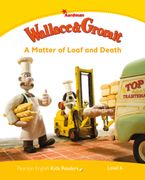 Wallace and Gromit. A Matter of Loaf and Death. Penguin Kids. Level 6. Con Espansione Online (Pearson English Kids Readers) 