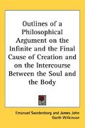 outlines of a philosophical argument on the infinite and the final cause of creation and on the intercourse between the soul and the body (en Inglés)