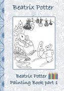 Beatrix Potter Painting Book Part 1: Colouring Book, Coloring, Crayons, Coloured Pencils Colored, Children's Books, Children, Adults, Adult, Grammar.   Gift, Primary School, Preschool, pre School,
