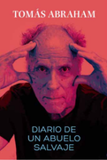 Diario de un Abuelo Salvaje - Abraham, Tomas - El Ateneo