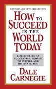 How to Succeed in the World Today Revised and Updated Edition: Life Stories of Successful People to Inspire and Motivate You (en Inglés)