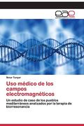 Uso Médico de los Campos Electromagnéticos: Un Estudio de Caso de los Pueblos Mediterráneos Analizados por la Terapia de Biorresonancia