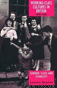 working class cultures in britain, 1890-1960: gender, class and ethnicity (en Inglés)