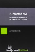 El Proceso Civil. Los Procesos Ordinarios de Declaración y de Ejecución (Tratados, Comentarios y Practicas Procesales)
