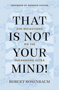 That is not Your Mind! Zen Reflections on the Surangama Sutra (en Inglés)