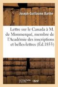 Lettre Sur Le Canada À M. de Monmerqué, Membre de l'Académie Des Inscriptions Et Belles-Lettres (en Francés)