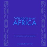 Wisdom from Africa: A Collection of Proverbs (en Inglés)
