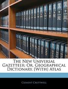 the new universal gazetteer: or, geographical dictionary. [with] atlas (en Inglés)