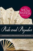 Pride and Prejudice: The Wild and Wanton Edition (en Inglés)