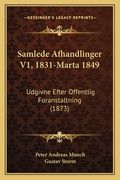 Samlede Afhandlinger V1, 1831-Marta 1849: Udgivne Efter Offentlig Foranstaltning (1873) (en Noruego)
