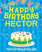 Happy Birthday Hector - The Big Birthday Activity Book: Personalized Children's Activity Book (en Inglés)