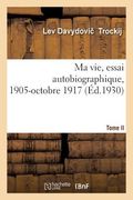 Ma Vie, Essai Autobiographique. Tome II. 1905-Octobre 1917 (en Francés)