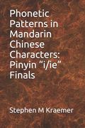 Phonetic Patterns in Mandarin Chinese Characters: Pinyin "i/ie" Finals (en Inglés)