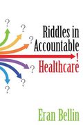 Riddles in Accountable Healthcare: A Primer to develop analytic intuition for medical homes and population health (en Inglés)