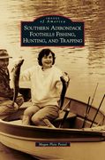 Southern Adirondack Foothills Fishing, Hunting, and Trapping (en Inglés)