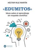 Edumitos. Ideas Sobre el Aprendizaje sin Respaldo (in Spanish)