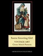 Santa Greeting Girl: Vintage art Cross Stitch Pattern (en Inglés)