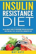 Insulin Resistance Diet: The Ultimate Guide to Overcome Insulin Resistance, Low (en Inglés)