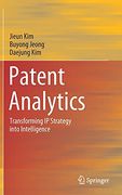 Patent Analytics: Transforming ip Strategy Into Intelligence (en Inglés)