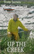 up the creek: a lifetime spent trying to be a sailor (en Inglés)