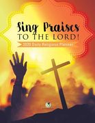 Sing Praises to the Lord! 2020 Daily Religious Planner (en Inglés)