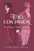 Tuyo, con Pasion (Retelling de Orgullo y Prejuicio)