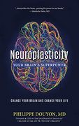 Neuroplasticity: Your Brain'S Superpower: Change Your Brain and Change Your Life