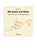 Walter Fink: Mit Anlauf und Glck: Lebenserinnerungen eines Musikenthusiasten. Einzelausgabe. (en Alemán)