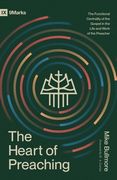 The Heart of Preaching: The Functional Centrality of the Gospel in the Life and Work of the Preacher (en Inglés)