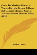 Carta de Maximo Gomez a Tomas Estrada Palma, e Carta del General Maximo Gomez al Senor Tomas Estrada Palma (1893)