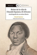Relato de la Vida de Olaudah Equiano, el Africano. Autobiografia de un Esclavo Liberto
