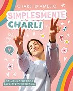 Simplesmente Charli - os Meus Segredos Para Seres tu Mesma (en Portugués)