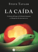 La Caída: Indicios Sobre la Edad de Oro, Seis mil Años de Locura y el Despertar de una Nueva era