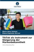 TikTok als Instrument zur Steigerung der Markenbekanntheit (en Alemán)