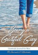 Being a Grateful Guy. Gratitude Journal for Men (en Inglés)