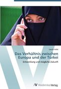 Das Verhältnis zwischen Europa und der Türkei: Entwicklung und mögliche Zukunft