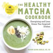 The Healthy Matcha Cookbook: Energizing and Lean Green Tea-Inspired Dishes (en Inglés)