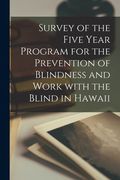Survey of the Five Year Program for the Prevention of Blindness and Work With the Blind in Hawaii (en Inglés)
