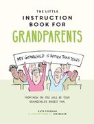 The Little Instruction Book for Grandparents: Tongue-In-Cheek Advice for Surviving Grandparenthood