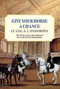 Give Your Horse a Chance: A Classic Work on the Training of Horse and Rider (Trafalgar Square Classics)