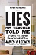 Lies my Teacher Told me: Everything Your American History Textbook got Wrong (en Inglés)