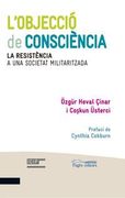 L'objecció de consciència: La resistència a una societat militaritzada (Noviolència i lluita per la pau)