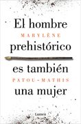 El Hombre Prehistórico Es También Una Mujer / Prehistoric Man Is Also a Woman