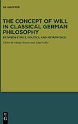 The Concept of Will in Classical German Philosophy: Between Ethics, Politics, and Metaphysics [Hardcover ] (en Inglés)