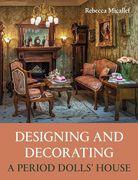 Designing and Decorating a Period Dolls’ House (en Inglés)