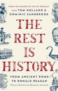 The Rest is History: From Ancient Rome to Ronald Reagan―History's Most Curious Questions, Answered